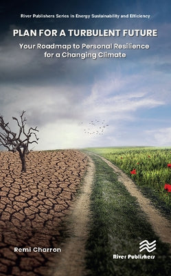 Plan for a Turbulent Future: Your Roadmap to Personal Resilience for a Changing Climate by Charron, Remi