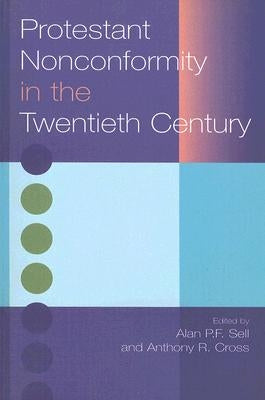 Protestant Nonconformity in the Twentieth Century by Sell, Alan