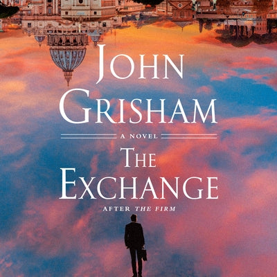 The Exchange: After the Firm by Grisham, John