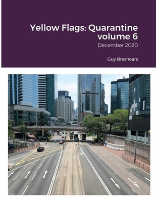 Yellow Flags: Quarantine volume 6: December 2020 by Breshears, Guy