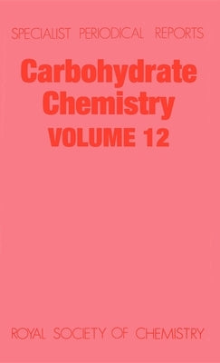 Carbohydrate Chemistry: Volume 12 by Kennedy, John F.