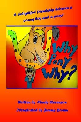 Why Pony Why by Brown, Jeremy
