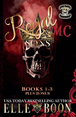 Royal Sons MC Books 1-3 Plus Bonus by Boon, Elle