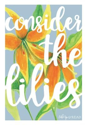 Consider the Lilies by Foss, Elizabeth