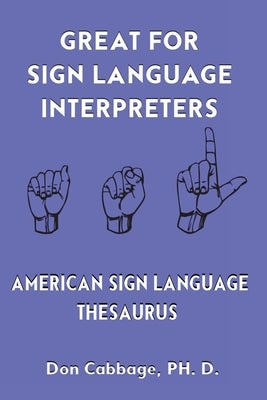 Great For Sign Language Interpreters American Sign Language Thesaurus by Cabbage, Donald