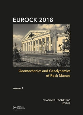 Geomechanics and Geodynamics of Rock Masses - Volume 2: Proceedings of the 2018 European Rock Mechanics Symposium by Litvinenko, Vladimir