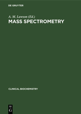 Mass Spectrometry by Lawson, A. M.