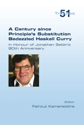 A Century since Principia's Substitution Bedazzled Haskell Curry. In Honour of Jonathan Seldin's 80th Anniversary by Kamareddine, Fairouz