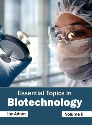 Essential Topics in Biotechnology: Volume II by Adam, Joy