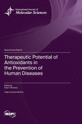 Therapeutic Potential of Antioxidants in the Prevention of Human Diseases by Ramana, Kota V.
