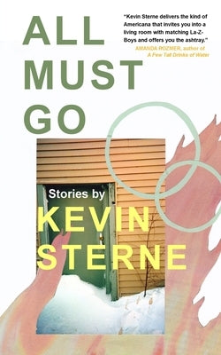 All Must Go: Stories by Sterne, Kevin