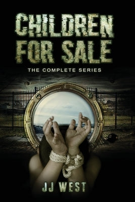 Children for Sale: The Complete Series by West, Jasper Joshua