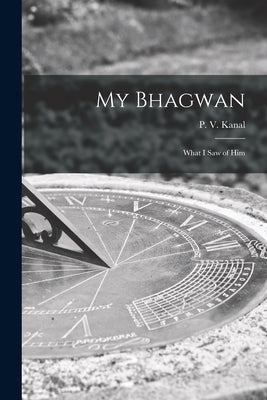 My Bhagwan; What I Saw of Him by Kanal, P. V. (Parasram Verhomal) 188