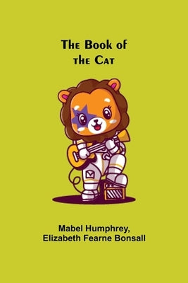 The Book of the Cat by Humphrey, Mabel