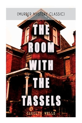The Room with the Tassels (Murder Mystery Classic): Detective Pennington Wise Series by Wells, Carolyn