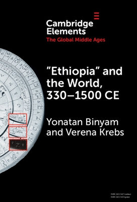 "Ethiopia" and the World, 330-1500 CE by Binyam, Yonatan