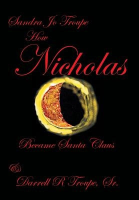 How Nicholas Became Santa Clause by Troupe, Sandra Jo