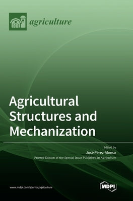 Agricultural Structures and Mechanization by Alonso, Jose Perez