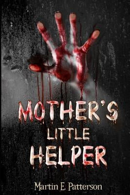 Mother's Little Helper by Patterson, Martin E.