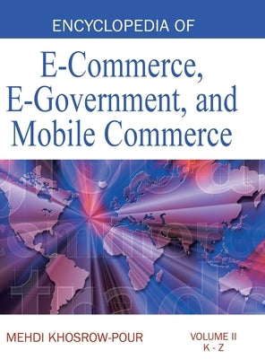 Encyclopedia of E-Commerce, E-Government, and Mobile Commerce (Volume 2) by Khosrow-Pour, Mehdi