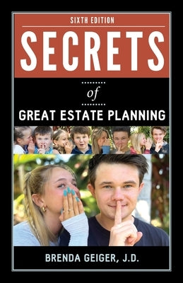 Secrets of Great Estate Planning: Sixth Edition by Geiger, Brenda