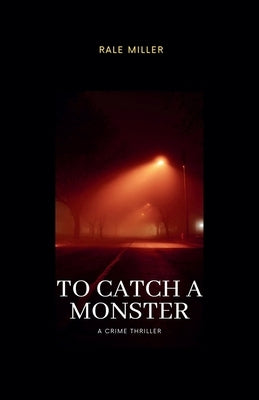 To Catch A Monster by Miller, Rale