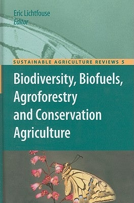 Biodiversity, Biofuels, Agroforestry and Conservation Agriculture by Lichtfouse, Eric