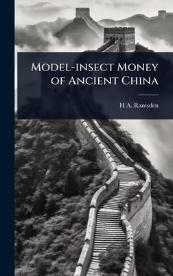 Model-insect Money of Ancient China by Ramsden, H. A.
