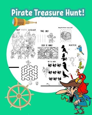 Pirate Treasure Hunt!: Fun Pirate Activities for Kids. Coloring Pages, Color by Number, Count the number, Drawing using Grid, Find the hidden by Summer, Happy