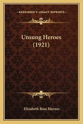 Unsung Heroes (1921) by Haynes, Elizabeth Ross