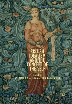 British Idealism and the Concept of the Self by Mander, W. J.
