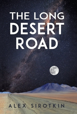 The Long Desert Road by Sirotkin, Alex