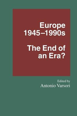 Europe 1945-1990s: The End of an Era? by Varsori, Antonio