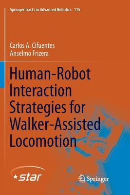 Human-Robot Interaction Strategies for Walker-Assisted Locomotion by Cifuentes, Carlos A.