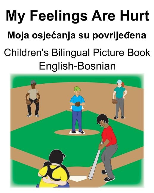 English-Bosnian My Feelings Are Hurt/Moja osjecanja su povrije&#273;ena Children's Bilingual Picture Book by Carlson, Suzanne