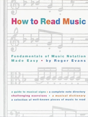 How to Read Music: The Fundamentals of Music Notation Made Easy by Evans, Roger