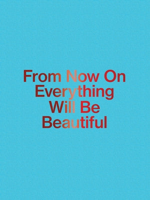 Jir? Th?n: From Now on Everything Will Be Beautiful by Thyn, Jiri
