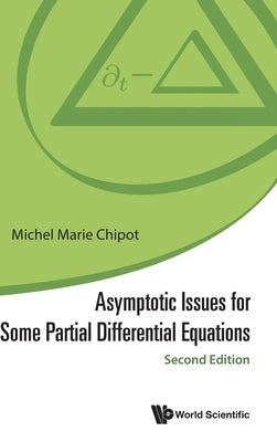 Asymptotic Issues for Some Partial Differential Equations: Second Edition by Michel Marie Chipot