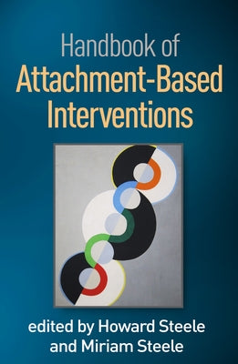 Handbook of Attachment-Based Interventions by Steele, Howard