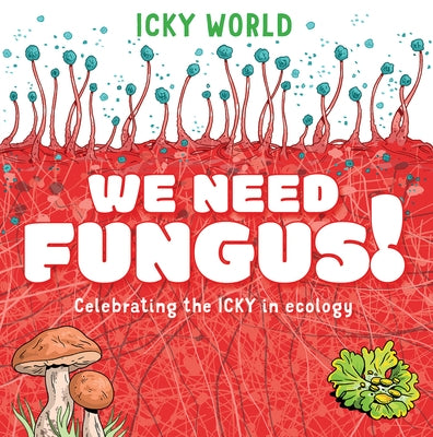 We Need Fungus! by Farmer, Addy
