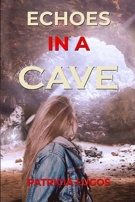 Echoes in a Cave by Lugos, Patricia