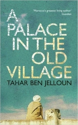 A Palace in the Old Village by Jelloun, Tahar Ben