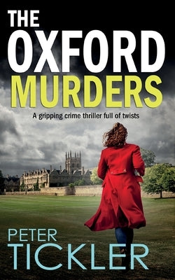 THE OXFORD MURDERS a gripping crime thriller full of twists by Tickler, Peter