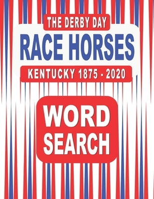 The Derby Day RACE HORSES Kentucky 1875-2020 Word Search Book: 117 Word Find Puzzles featuring the Winners and Finishers of the Famous Annual Horse Ra by Books, Nuletto