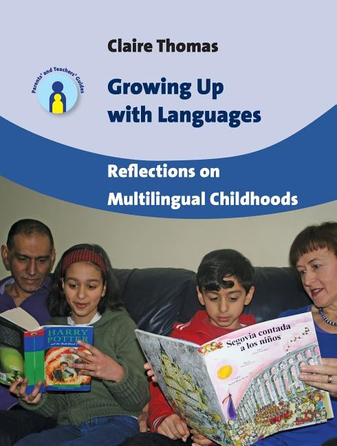 Growing Up with Languages: Reflections on Multilingual Childhoods, 15 by Thomas, Claire