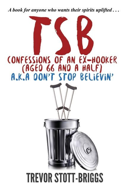 TSB - Confessions of an Ex-Hooker (Aged 66 & a half) a.k.a. DON'T STOP BELIEVIN' by Stott-Briggs, Trevor