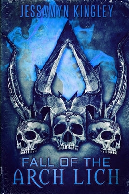 Fall of the Arch Lich by Kingley, Jessamyn