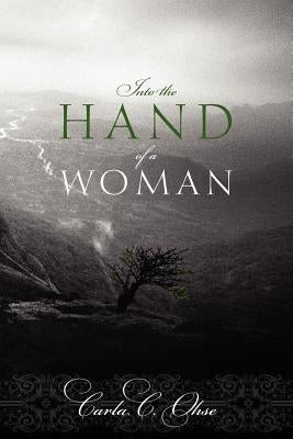 Into the Hand of a Woman by Ohse, Carla C.