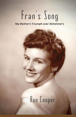 Fran's Song: My Mother's Triumph over Alzheimer's by Cooper, Ron