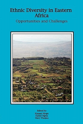 Ethnic Diversity in Eastern Africa. Opportunities and Challenges by Njogu, Kimani